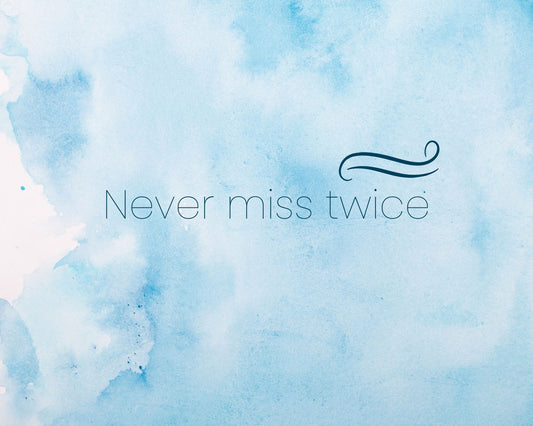 Never miss twice