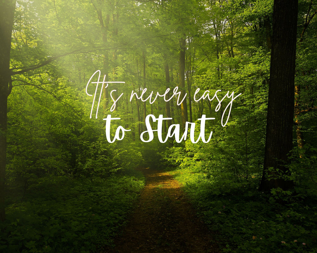 It's never easy to start