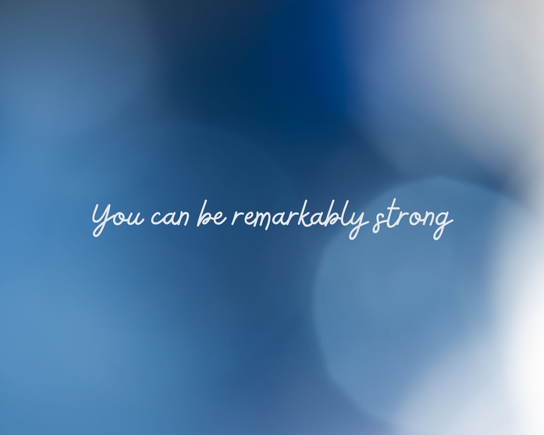 You can be remarkably strong